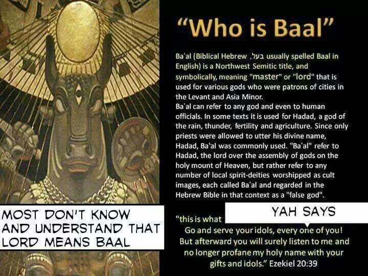 He has fooled so many ... lord is baal! If you mean to serve the Creator and true God, you must ...