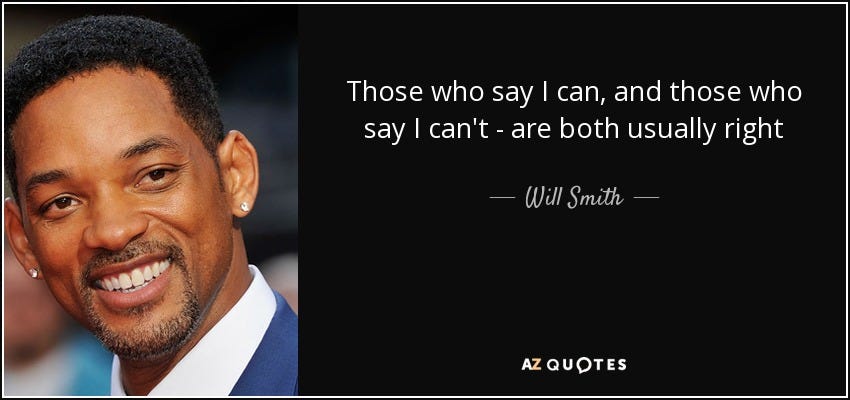 Will Smith quote: Those who say I can, and those who say I...