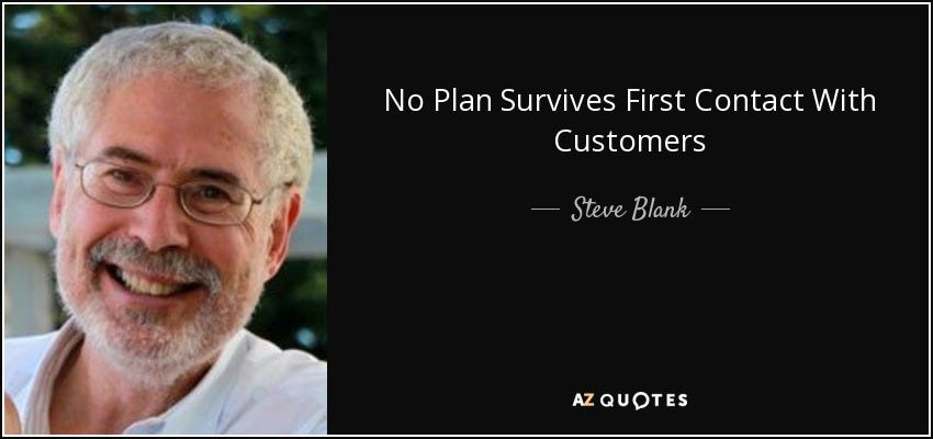 Steve Blank quote: No Plan Survives First Contact With Customers