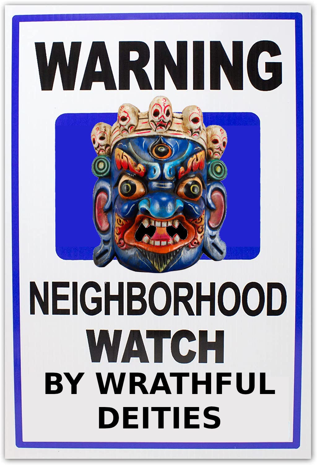 Neighborhood Watch sign with mask of Mahakala Buddhist protector.
