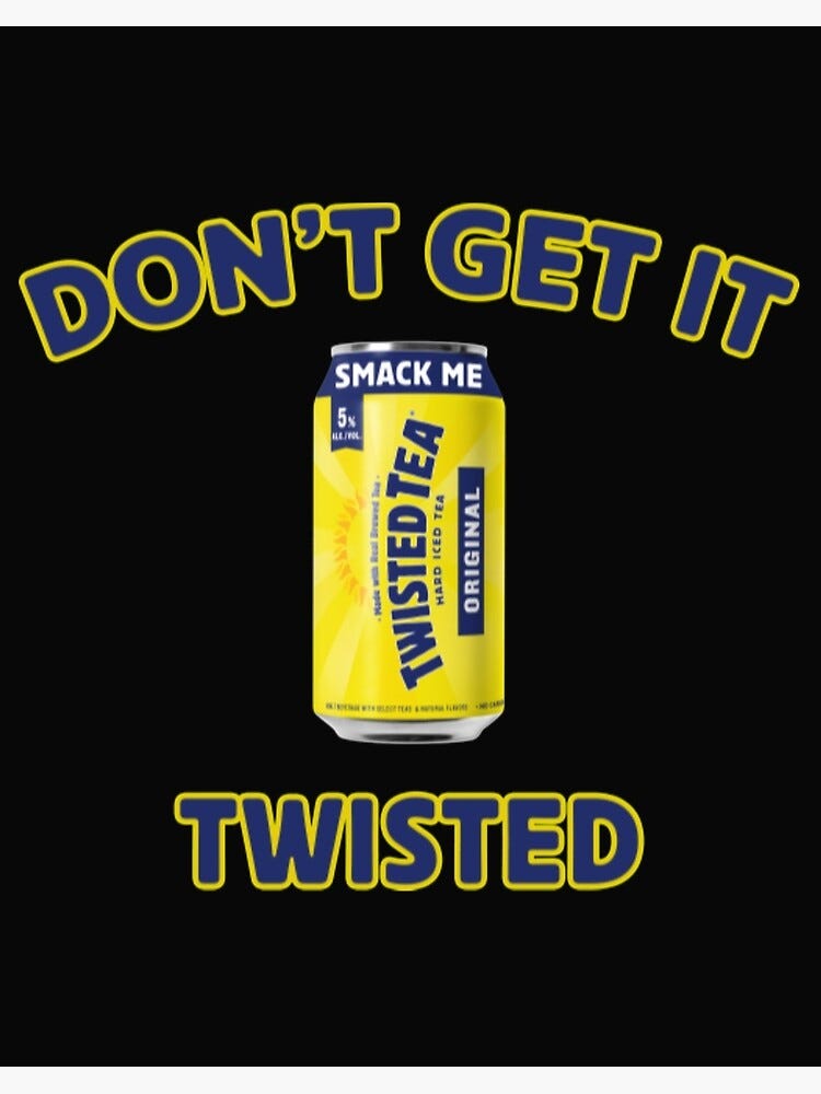 Dont Get It Twisted Don't Get It Twisted Tea Video Meme | Art Board Print