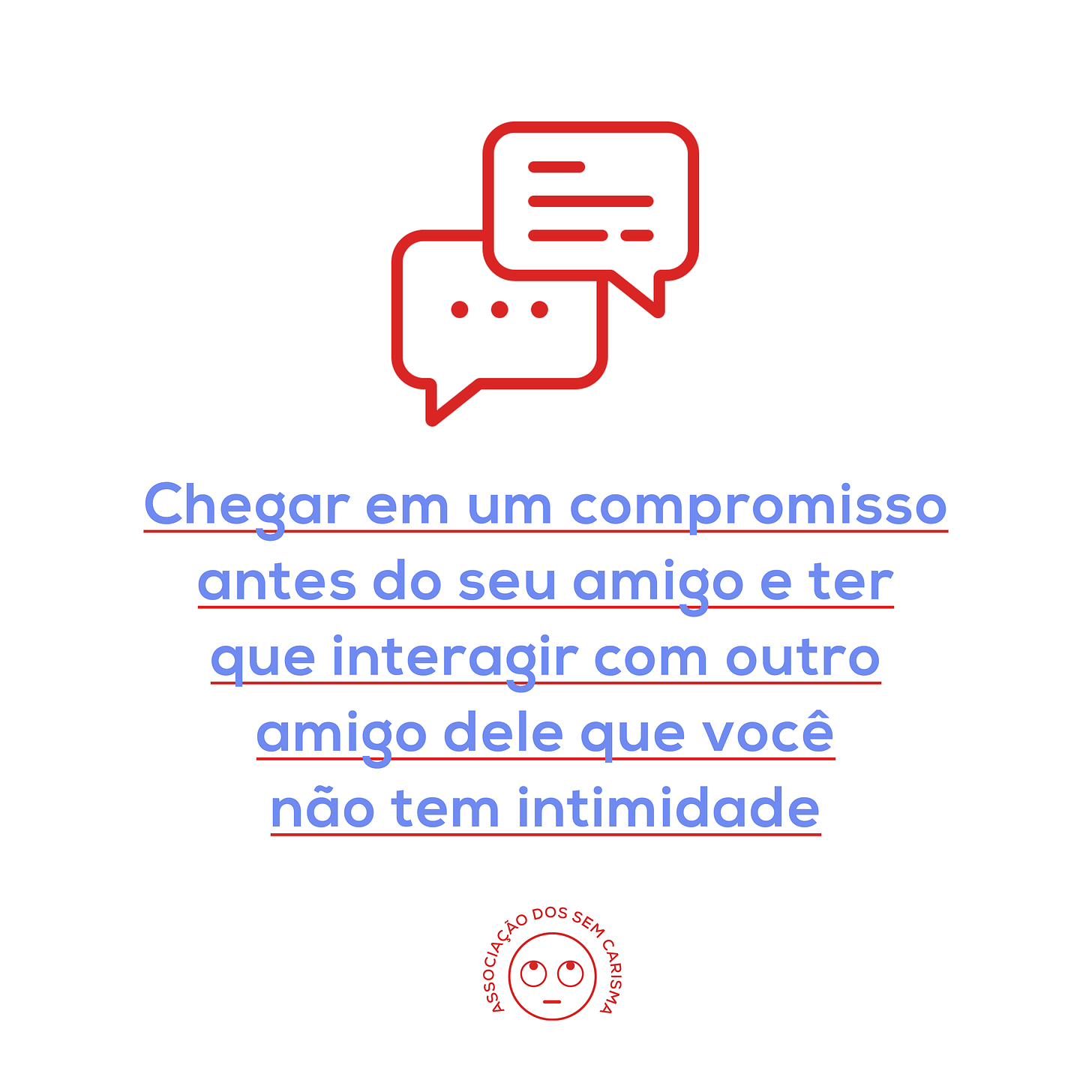 Chegar em um compromisso antes do seu amigo e ter que interagir com outro amigo dele que você não tem intimidade