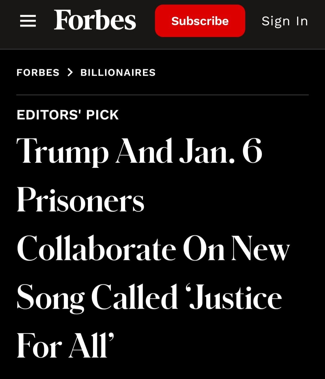 May be an image of text that says '≡ Forbes Subscribe Sign In FORBES BILLIONAIRES EDITORS' PICK Trump And Jan. 6 Prisoners Collaborate On New Song Called Justice For All''