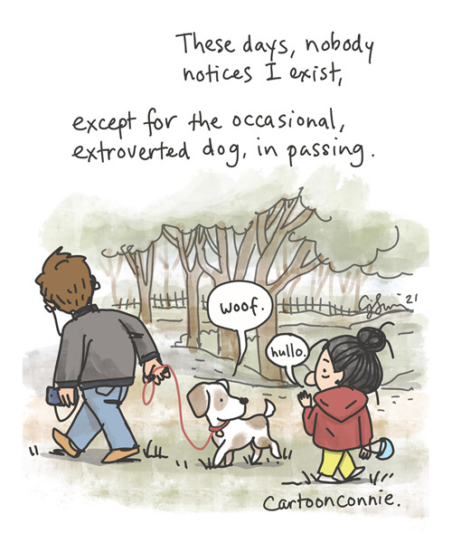 Sketchbook: Pandemic Lonely Days Single-panel illustration of a girl with a bun walking passed a dog on a leash in Central Park, who acknowledges her with a "woof." She responds with a "hullo." Caption reads, "These days, nobody notices I exist, except for the occasional, extroverted dog, in passing." Titled: "Pandemic Lonely Days" by Connie Sun, cartoonconnie