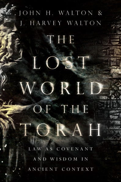 The Lost World of the Torah: Law as Covenant and Wisdom in Ancient Context  by John H. Walton | Goodreads