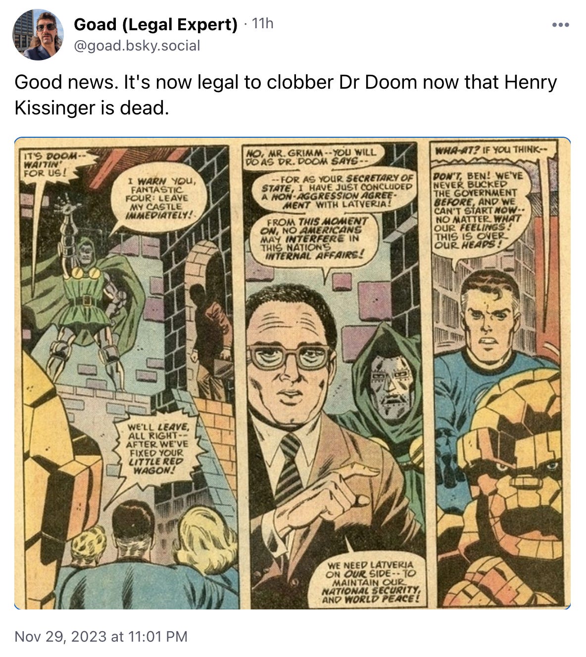 Good news. It's now legal to clobber Dr Doom now that Henry Kissinger is dead.