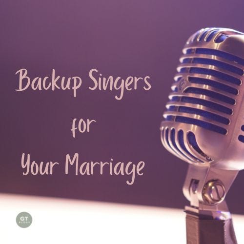 Backup Singers for Your Marriage a blog by Gary Thomas