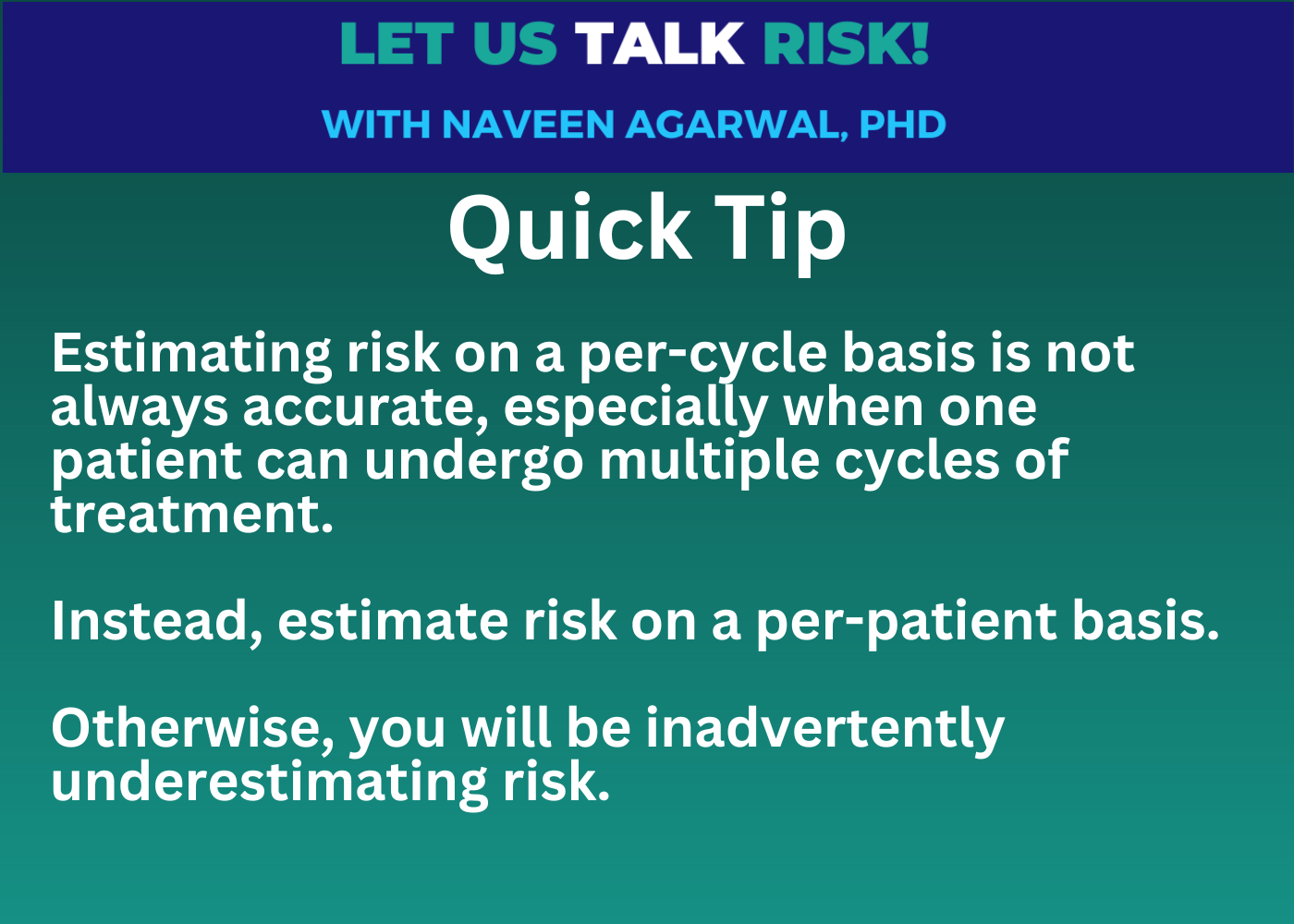 Quick Tip - estimate risk on a per-patient basis not per-cycle basis