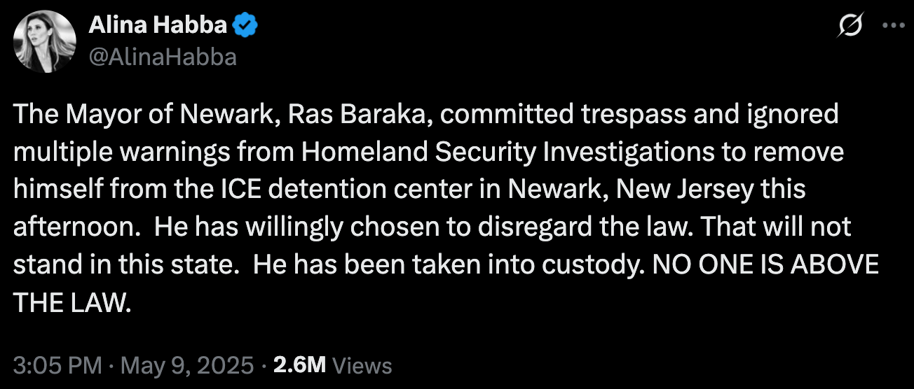 Habba tweet: The Mayor of Newark, Ras Baraka, committed trespass and ignored multiple warnings from Homeland Security Investigations to remove himself from the ICE detention center in Newark, New Jersey this afternoon.  He has willingly chosen to disregard the law. That will not stand in this state.  He has been taken into custody. NO ONE IS ABOVE THE LAW.