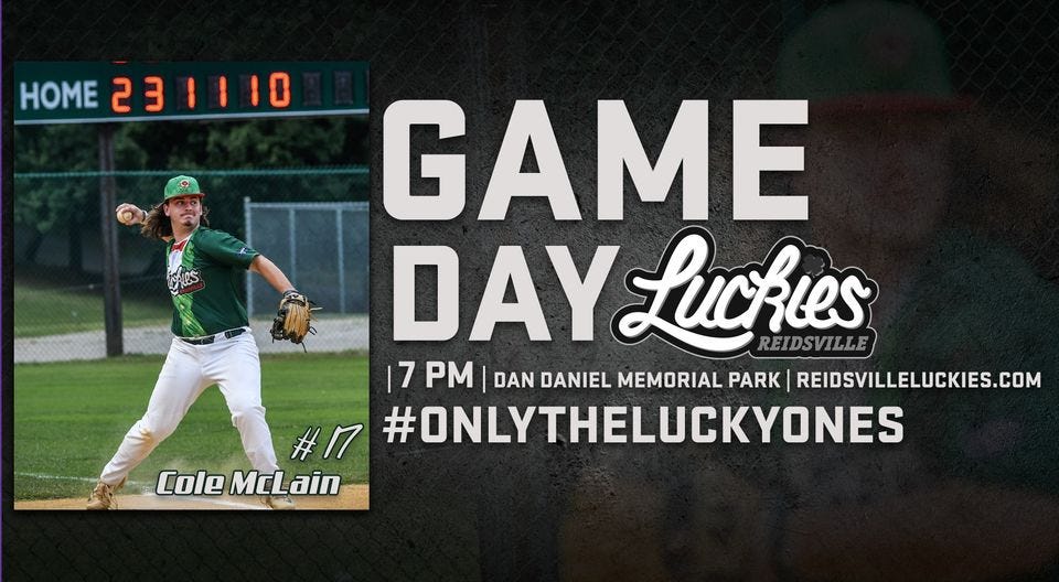 May be an image of 1 person and text that says 'HOME 231110 23 GAME DAY Luckies REIDSVILLE 7 PM DAN DANIEL MEMORIAL PARK REIDSVILLELUCKIES.COM #17 #ONLYTHELUCKYONES ColeMcLain Cole McLain'