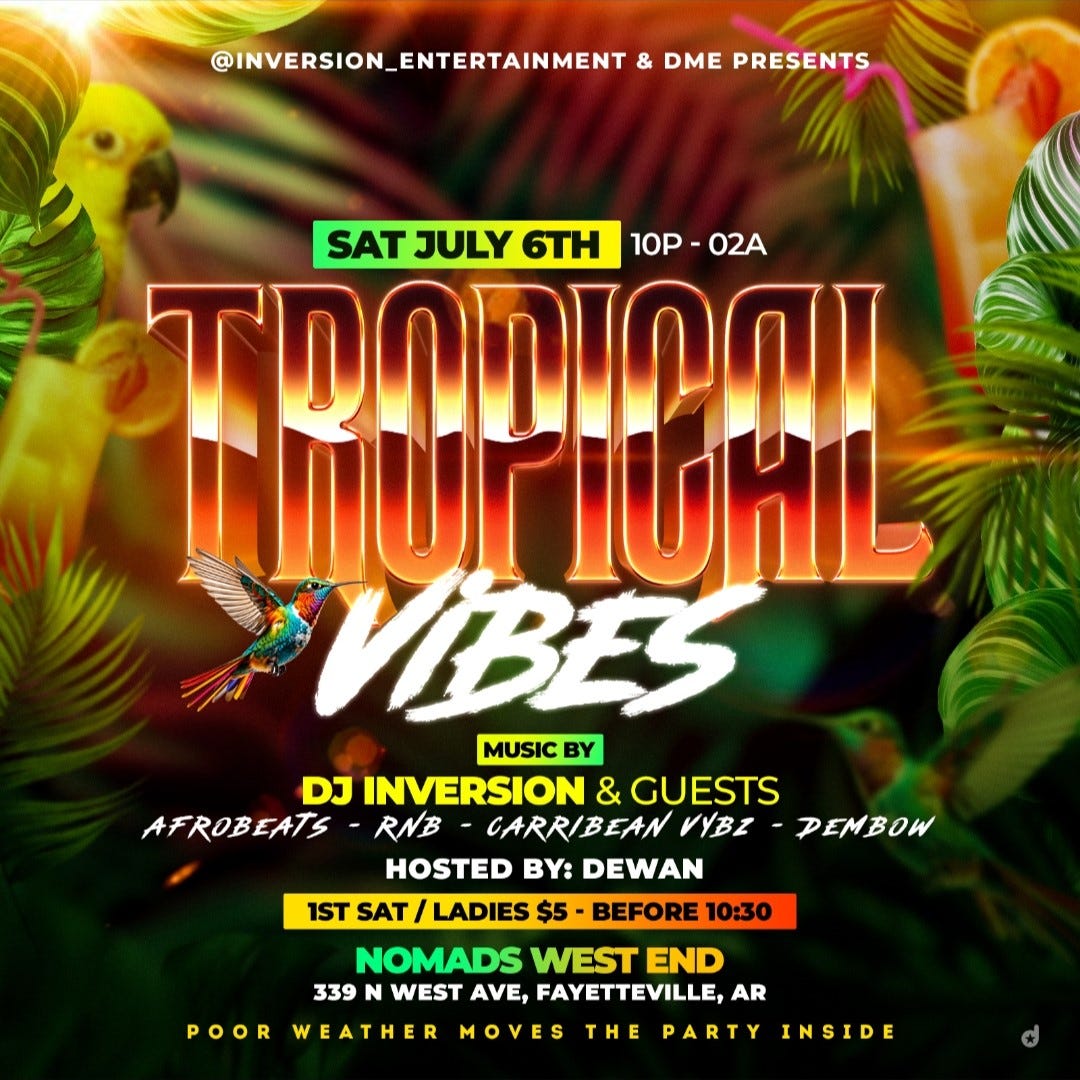 May be a graphic of text that says '@INVERSION_ENTERTAINMENT & DME PRESENTS THOTGAH 10P-02A 02A SAT JULY στΗ 10P VIBES MUSIC DJ INVERSION & GUESTS AFROBEATS RNB GARRIBEAN VYBZ PEMBOW HOSTED By: DEWAN LADIES $5 BEFORE 10:30 NOMADS WEST END 339 WEST AVE, FAYETTEVILLE, AR 1ST SAT POOR WEATHER MOVES THE PARTY INSIDE'