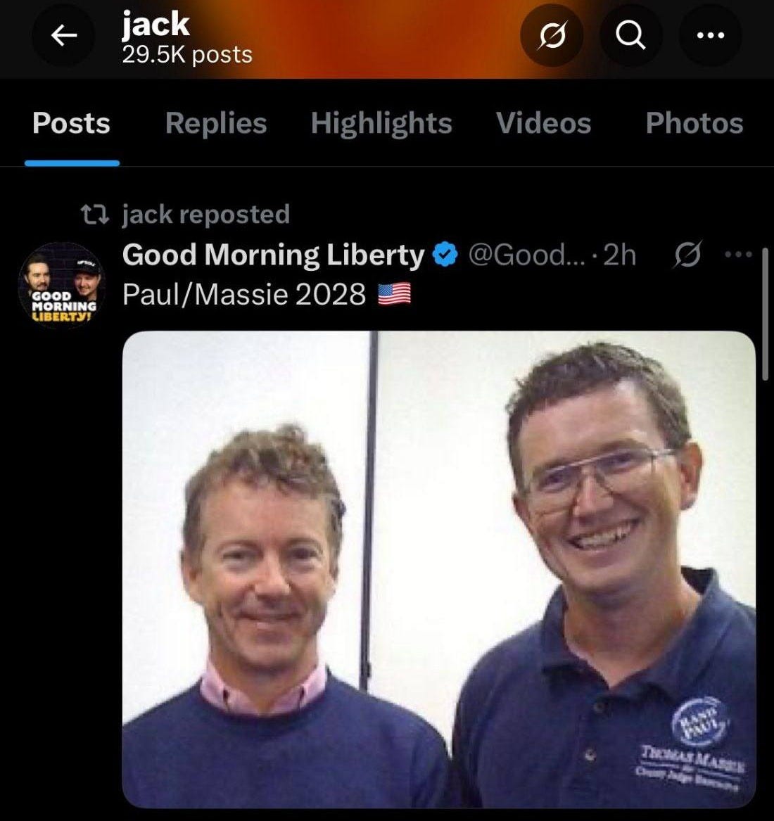 May be an image of 2 people and text that says 'jack 29.5K posts Posts … Replies Highlights Videos Photos GOOD MORNI MORNIN LIBERTY! LIBER jackreposted GoodMorningLiberty Good Morning Liberty Paul/Massie 2028 @Good...•2h ЛиMARMaBx MAS npИoMAR M M Ceeep ៃ.ៃ 780 945 1|8.3K'