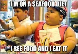 The seafood diet meme - Imgflip