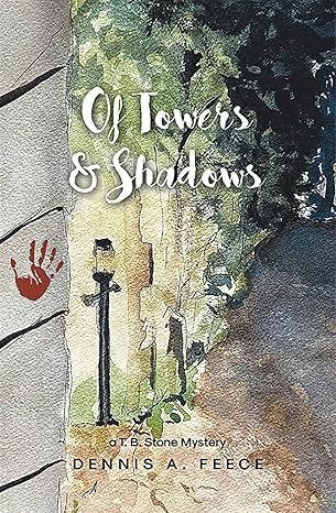 Of Towers & Shadows Dennis A. Feece