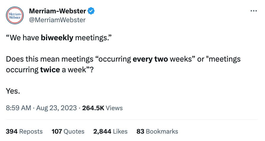 Tweet from Merriam Webster that says "“We have biweekly meetings.”    Does this mean meetings “occurring every two weeks” or "meetings occurring twice a week”?    Yes."