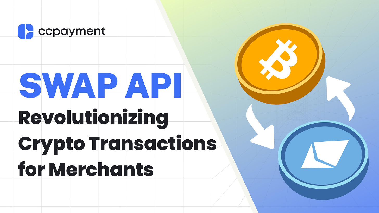 CCPayment Launches Innovative Swap API for Seamless Cryptocurrency Transactions