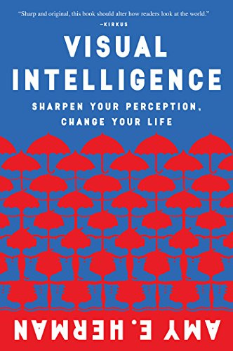 Visual Intelligence: Sharpen Your Perception, Change Your Life (English Edition) por [Amy E. Herman]