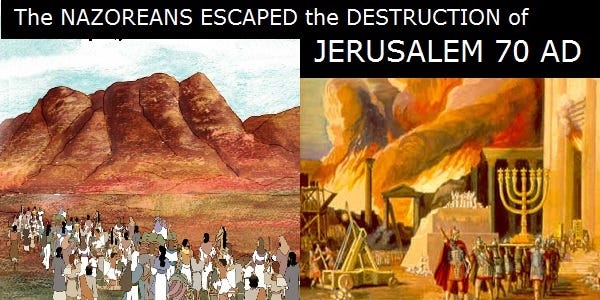 The Nazoreans escaped the destruction of Jerusalem of 70 AD