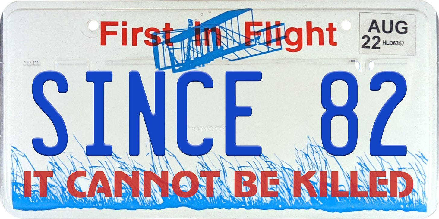 NC License plate that reads "Since 82, It Cannot Be Killed"