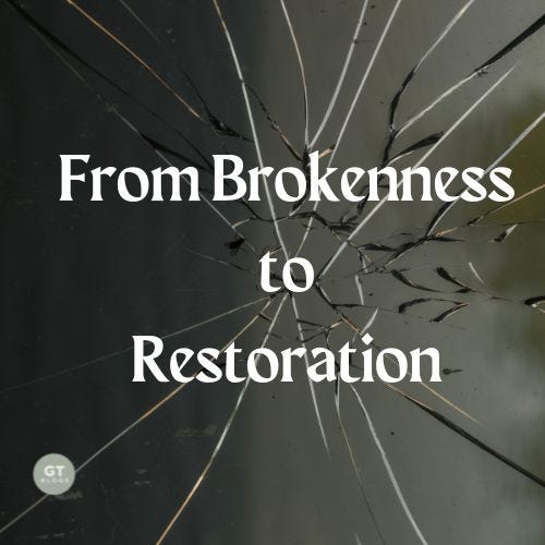 From Brokenness to Restoration a blog by Gary Thomas