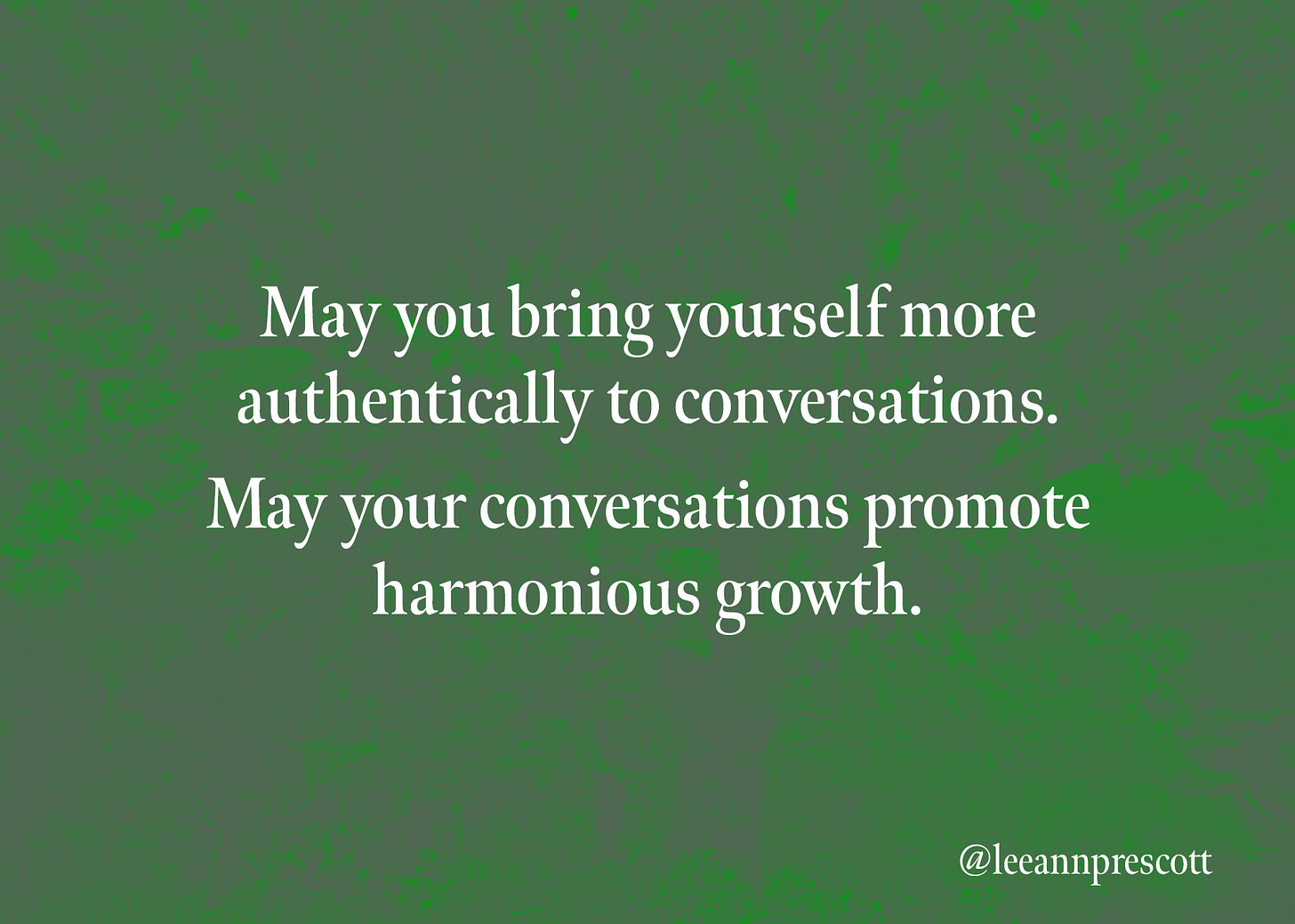May your conversations support harmonious growth