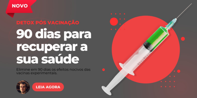 Como eliminar os efeitos da Vacina em 90 dias. Use este simples protocolo.