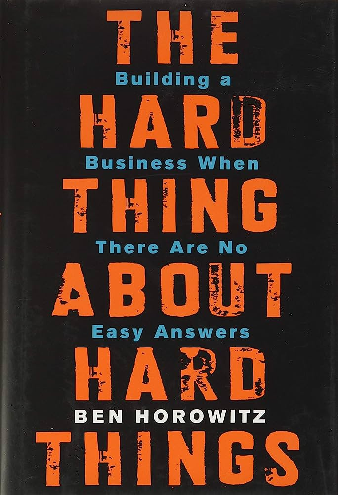 The Hard Thing About Hard Things: Building a Business When There Are No  Easy Answers: Horowitz, Ben: 9780062273208: Amazon.com: Books