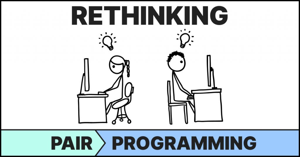 Rethinking Pair Programming