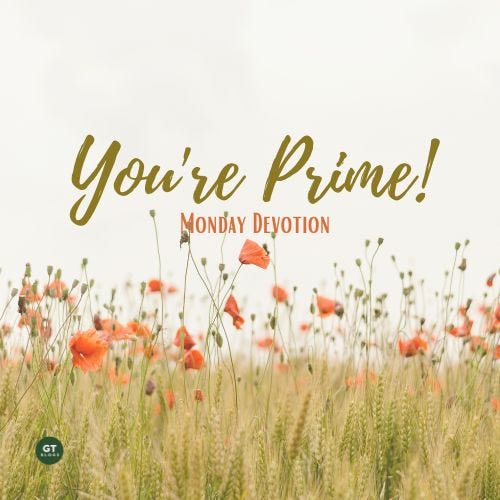 You're Prime! Monday Devotion by Gary Thomas