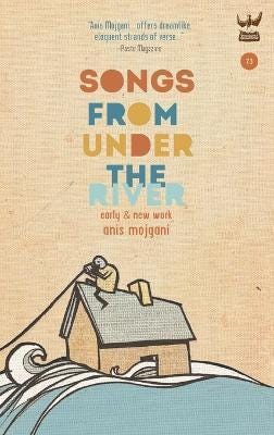 Songs from Under the River | Anis Mojgani Book | Buy Now | at Mighty Ape NZ