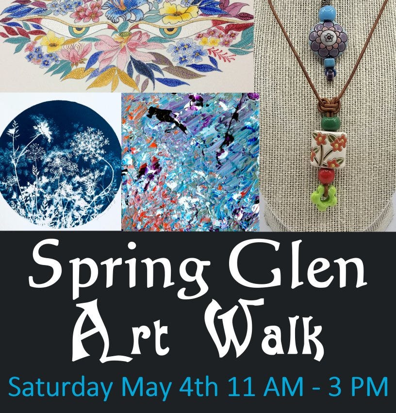 May be an image of ‎text that says '‎Spring Glen Art له Walk alk Saturday May 4th 11 AM -3 3 PM‎'‎