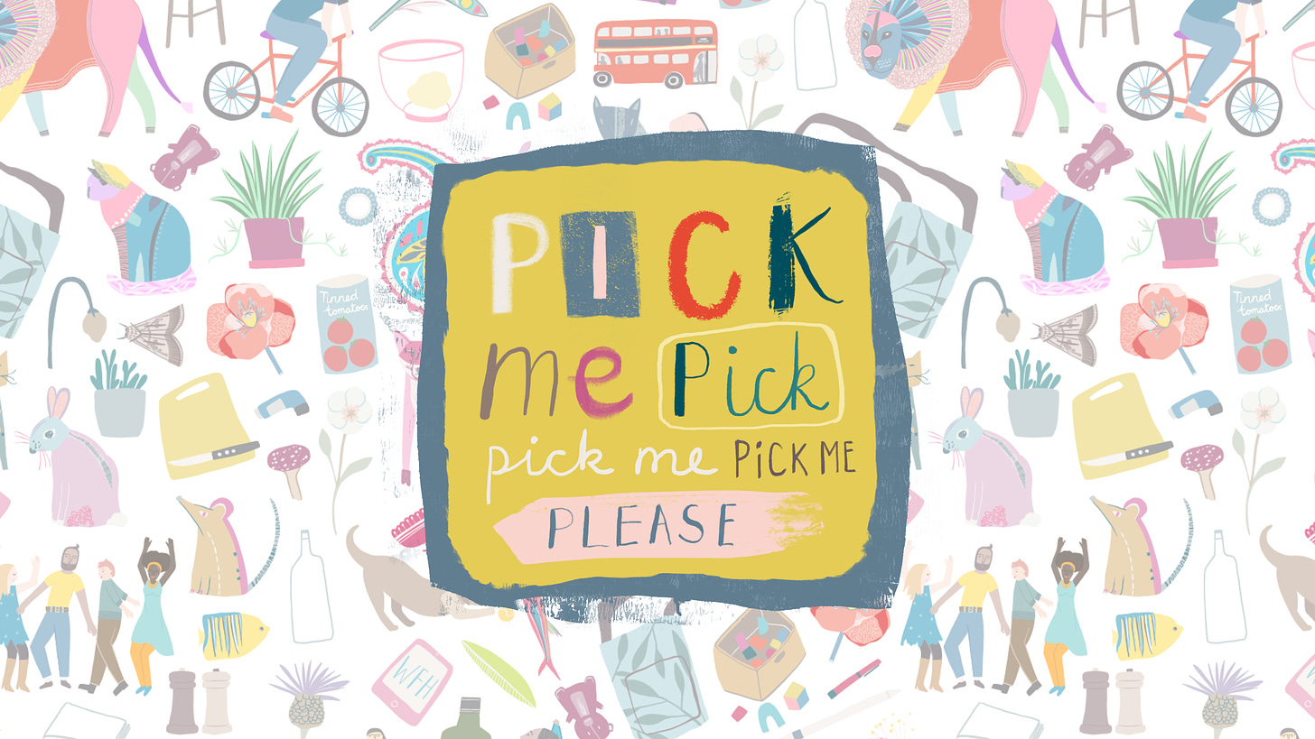 Background faded pattern of lifestyle illustrations with words overlaid saying 'Pick me. Pick me. Pick me. Please'