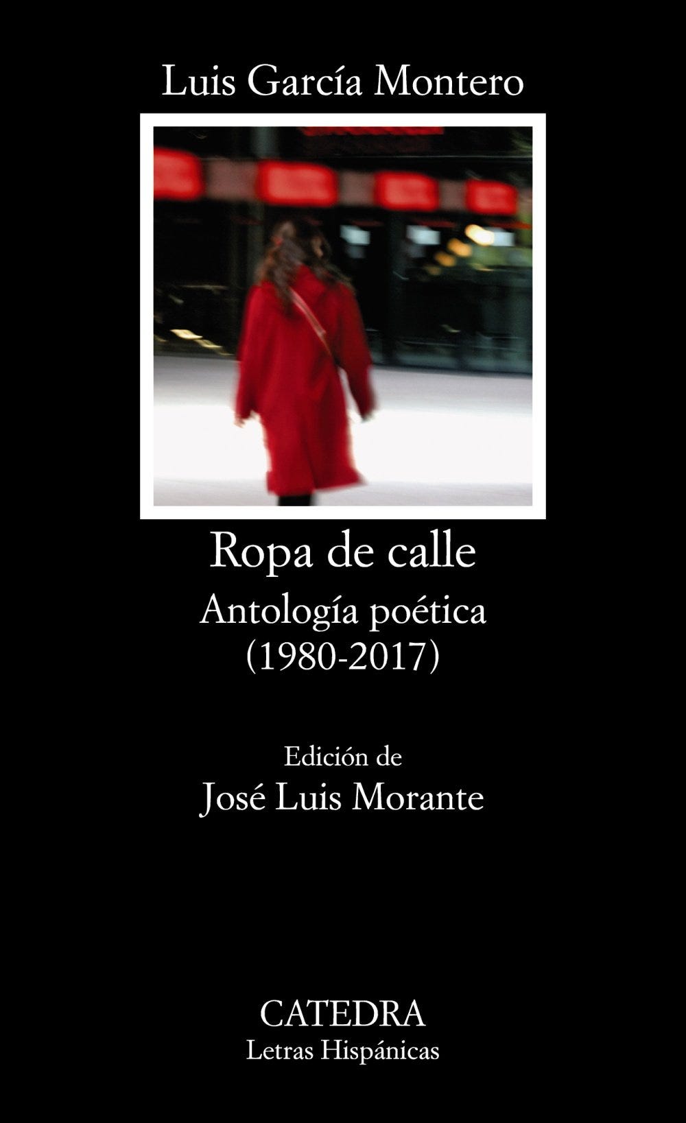 Ropa de calle: Antología poética (1980-2017) (Letras Hispánicas) : García  Montero, Luis: Amazon.es: Libros