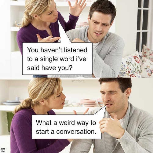wife havent listened word husband start conversation