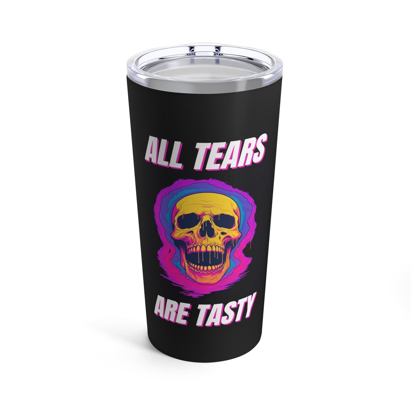 All Tears Are Tasty Tumbler 20oz