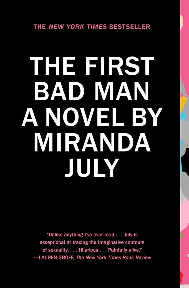 The First Bad Man: A Novel by July, Miranda