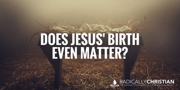 Does Jesus' Birth Even Matter