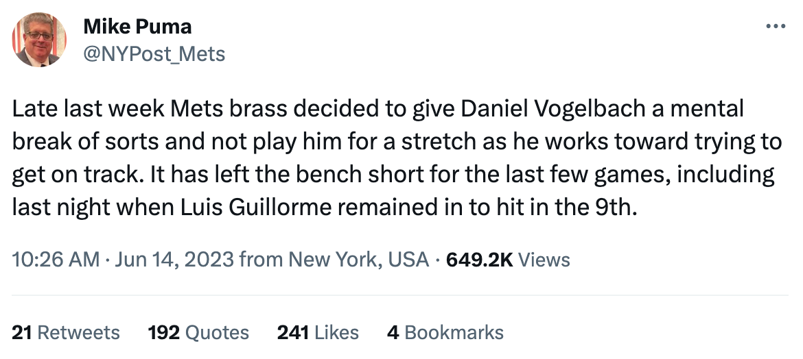 Tweet: "Late last week Mets brass decided to give Daniel Vogelbach a mental break of sorts and not play him for a stretch as he works toward trying to get on track. It has left the bench short for the last few games, including last night when Luis Guillorme remained in to hit in the 9th."