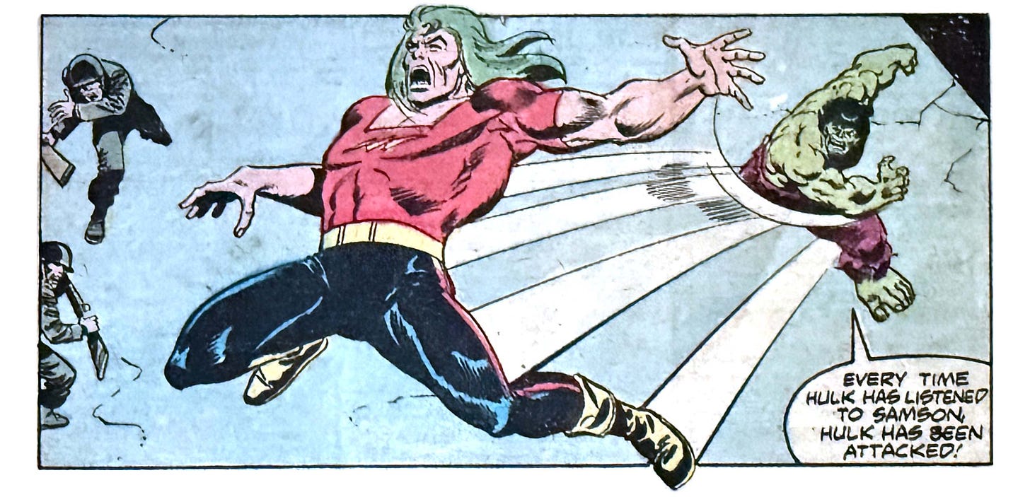 A panel from this issue showing Hulk throwning Doc Samson into the air. Hulk says, “Every time Hulk has listened to Samson, Hulk has been attacked!”