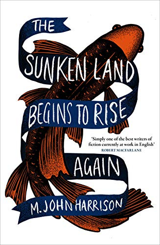 The Sunken Land Begins to Rise Again: Winner of the Goldsmiths Prize 2020  eBook : Harrison, M. John: Kindle Store - Amazon.com