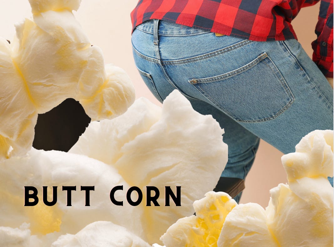 photo of a man in jeans sitting on on giant popcorn kernels. The caption is BUTTCORN