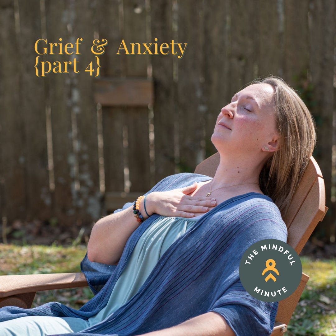 Grief & Anxiety {part 4}