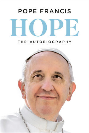 Hope by Pope Francis, Jorge Mario Bergoglio: 9780593978771 |  PenguinRandomHouse.com: Books