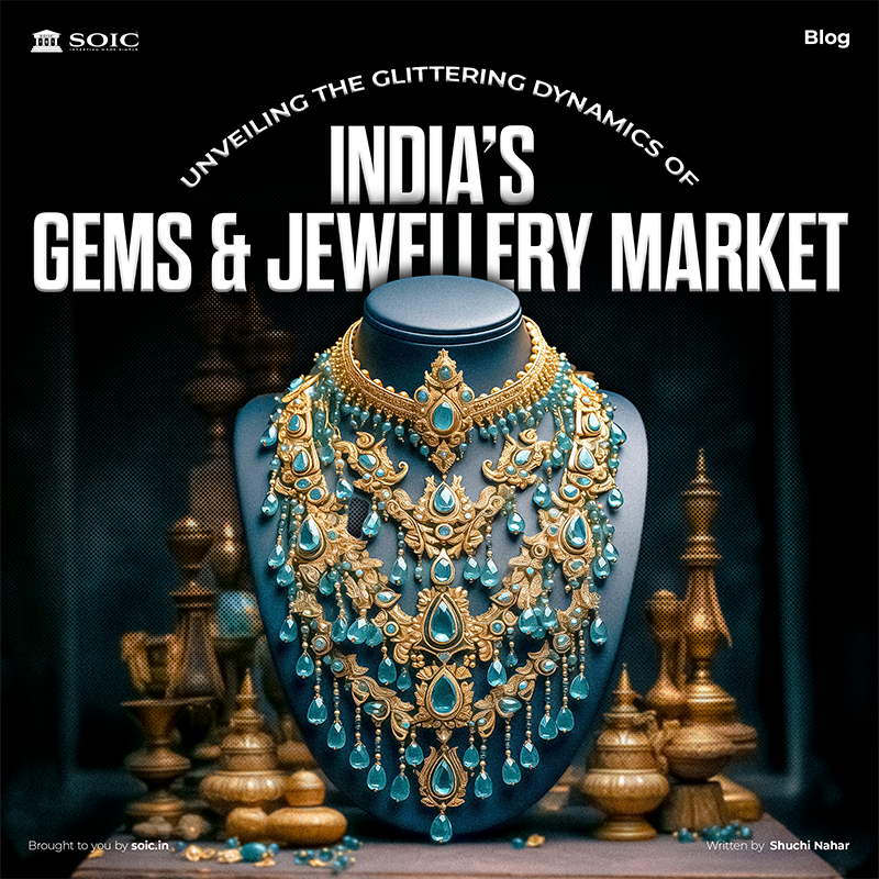 Unveiling the Glittering Dynamics of India's Gems and Jewellery Market