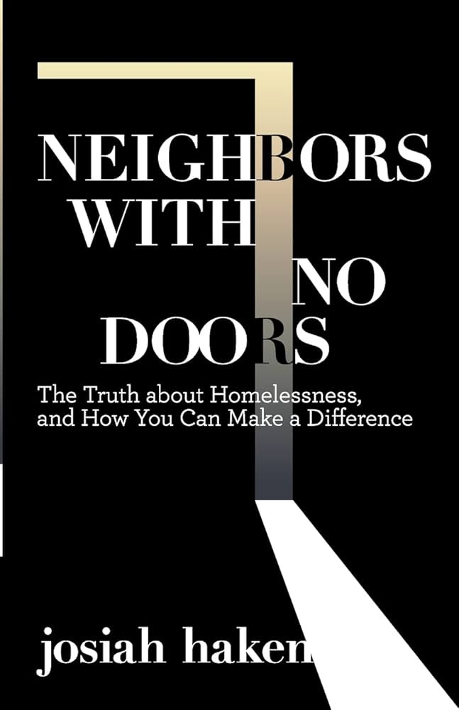 Neighbors with No Doors: The Truth about Homelessness, and How You Can Make  a Difference