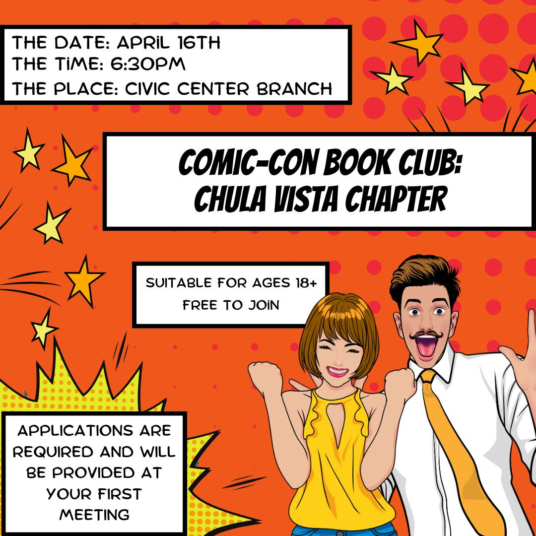 May be a doodle of text that says 'THE DATE: APRİL 16TH THE TiME: 6:30PM THE PLACE: CIVIC CENTER BRANCH COMIC-CON BOOK CLUB: CHULA VISTA CHAPTER SUITABLE FOR AGES 18+ FREE TO JOIN APPLICATIONS ARE REQUIRED AND WILL BE PROVIDED AT YOUR FIRST MEETING'