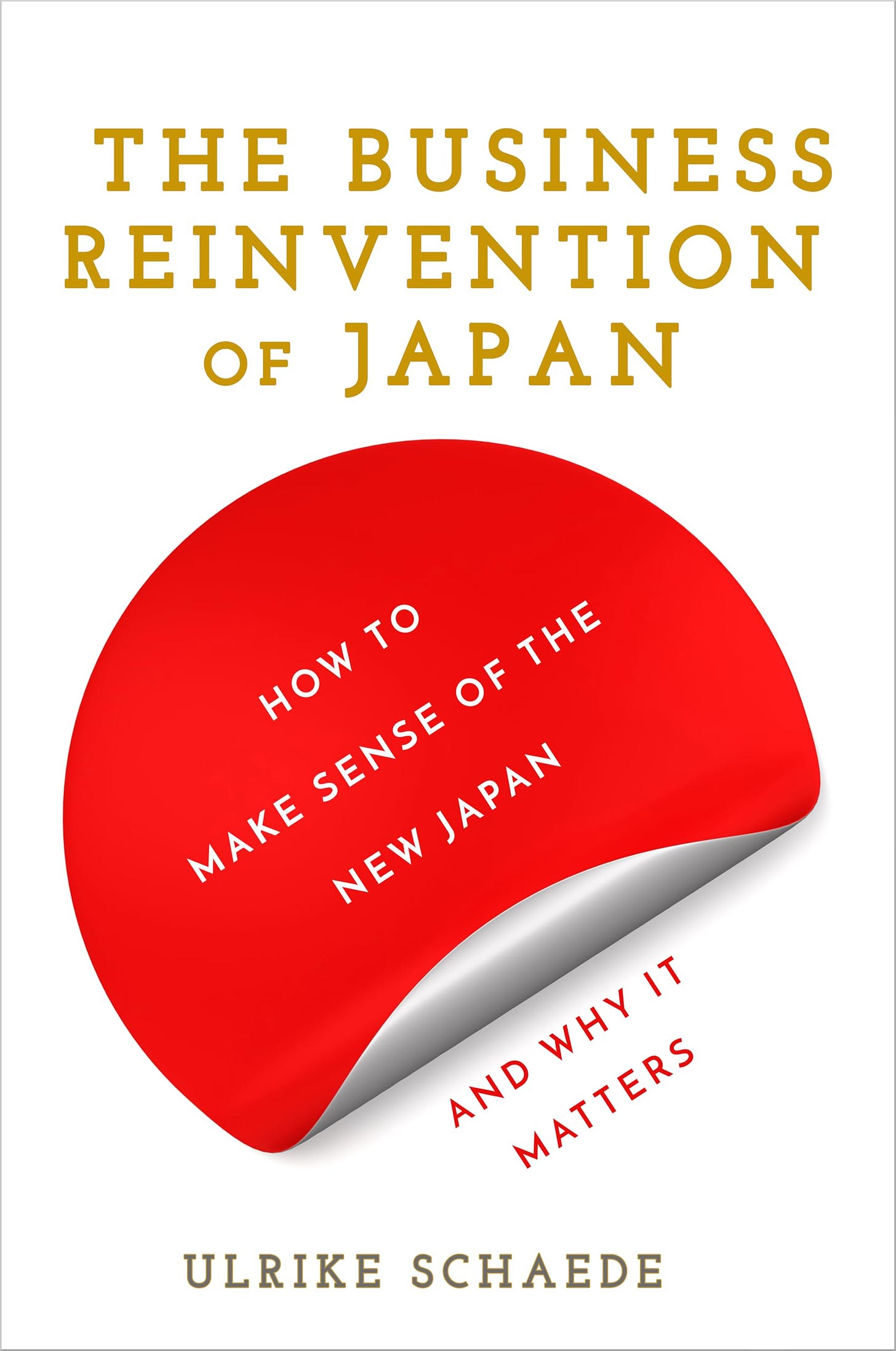 The Business Reinvention of Japan: How to Make Sense of the New Japan and  Why It Matters: Schaede, Ulrike: 9781503612259: Amazon.com: Books