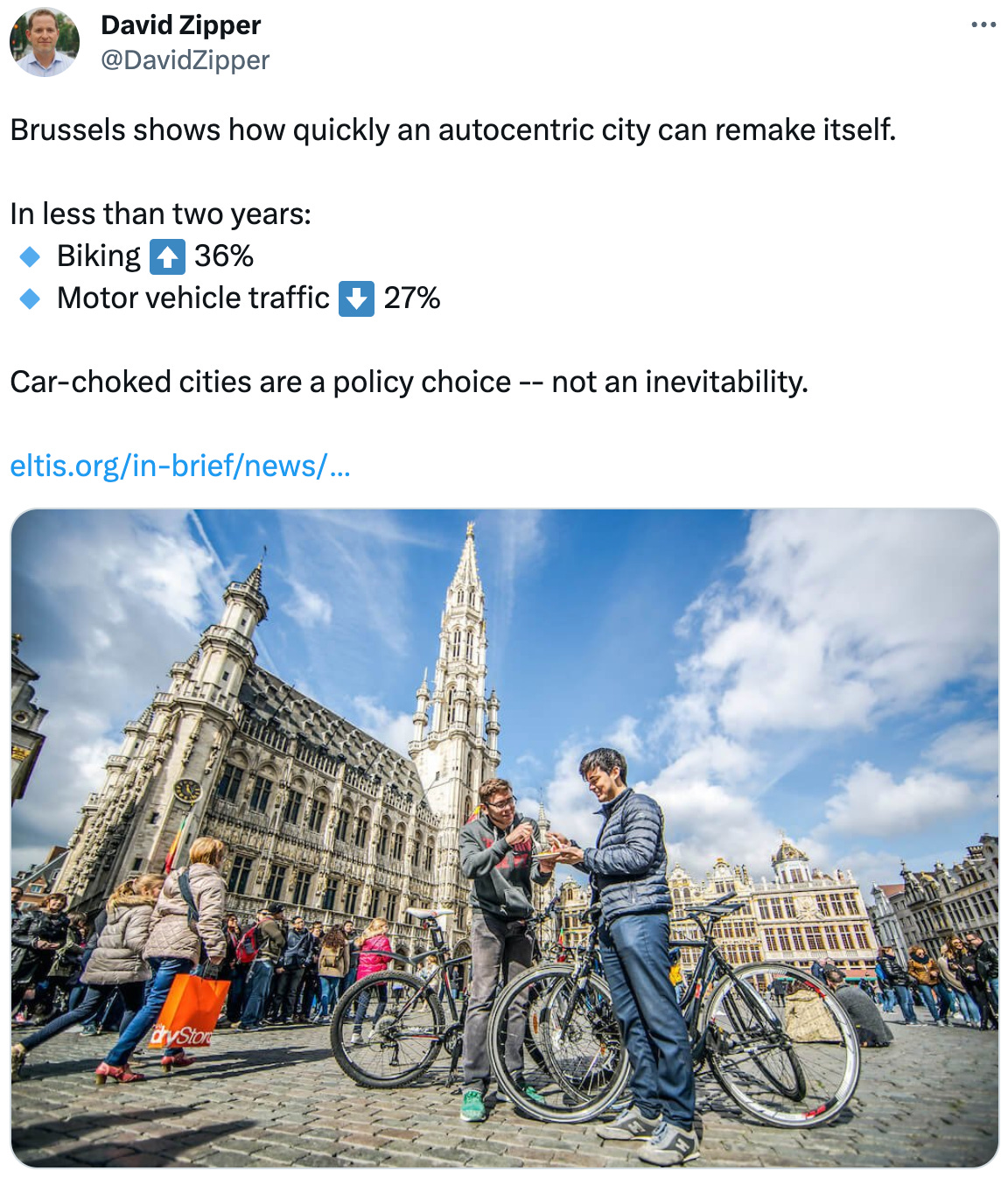  See new posts Conversation David Zipper @DavidZipper Brussels shows how quickly an autocentric city can remake itself.     In less than two years:  🔹 Biking ⬆️ 36%  🔹 Motor vehicle traffic ⬇️ 27%     Car-choked cities are a policy choice -- not an inevitability.  https://eltis.org/in-brief/news/one-year-good-move-brussels-city-25-less-car-traffic-and-36-more-bicycles