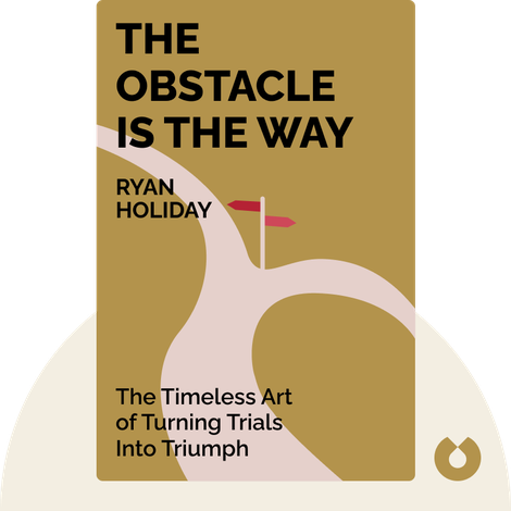 The Obstacle is the Way Summary of Key Ideas and Review | Ryan Holiday -  Blinkist