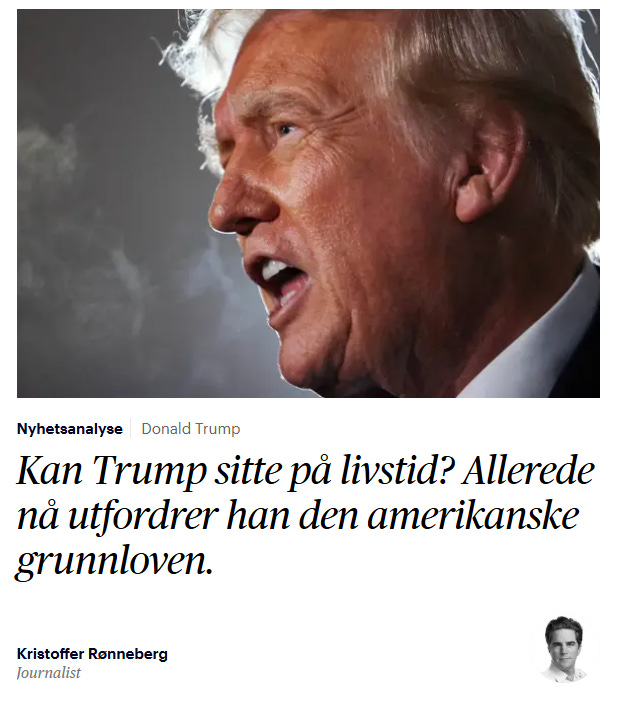 Overskrift: «Kan Trump sitte på livstid? Allerede nå utfordrer han den amerikanske grunnloven.»